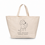 Weekend Tote Bag - Dogs. Because People Suck
